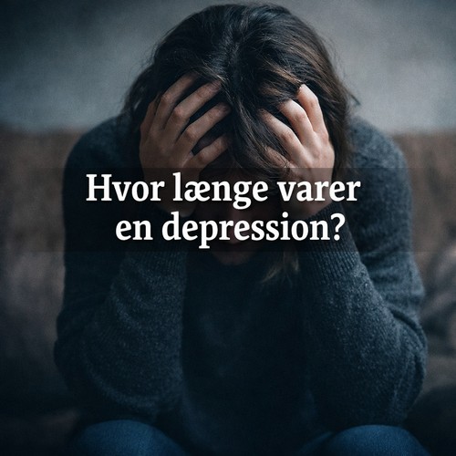 Hvor længe varer en depression